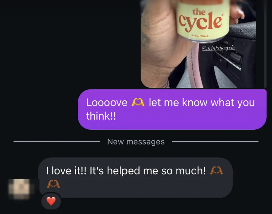 A photo of a can of The Cycle. Our message: Loooove let me know what you think!! Her reply: I love it!! It's helped me so much!